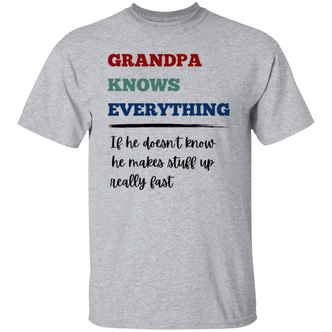 Grandpa Knows Everything 5.3 oz. T-Shirt