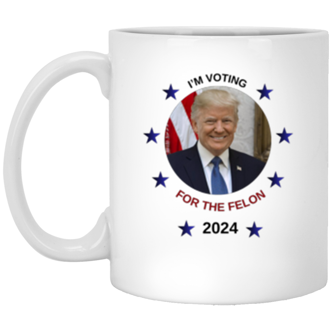 I'm Voting for the Felon 11oz White Mug